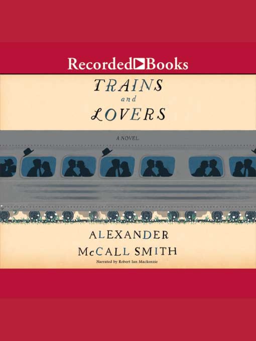 Title details for Trains and Lovers by Alexander McCall Smith - Available
